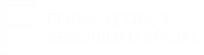 F FISCAL-LEGAL Y SEGURIDAD SOCIAL